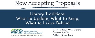 Image announcing call for proposals for "Library Traditions: What to Update, What to Keep, What to Leave Behind" at Intersect 2025 Unconference, October 3, 2025, Buffalo Naval Park.